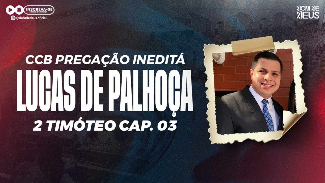 CCB PREGAÇÃO LUCAS DE PALHOÇA - 2ª TIMÓTEO CAP. 03
