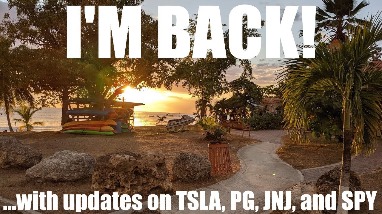 I'M BACK... updates on TSLA, PG, JNJ and SPY