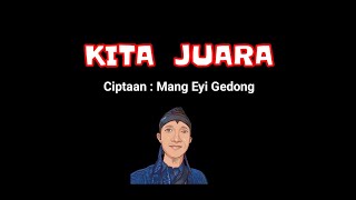Lagu KITA JUARA Ciptaan: Mang Eyi Gedong
