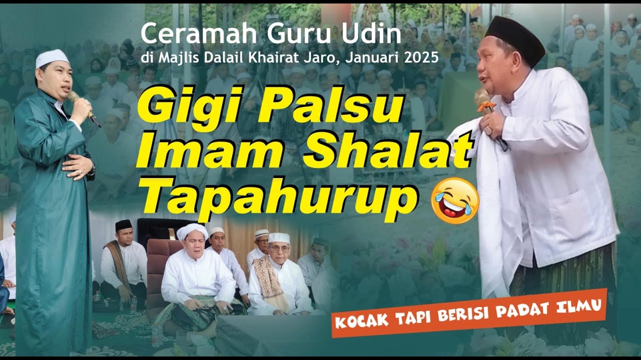 GIGI PALSU IMAM SHALAT TAPAHURUP I Ceramah Full Guru Udin Samarinda I Majelis Dalail Khairat Jaro