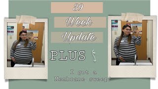 39 Week Update! [ its almost time ] I got a membrane sweep!