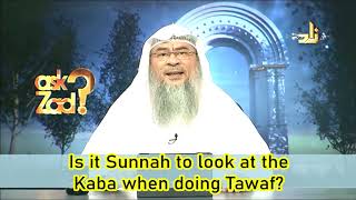 Is it prohibited to look at the Kabah while doing tawaf? - Assim al hakeem