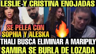 SAMIRA SE BURLA DE LOZADA!! THALI AHORA SACARÁ A MARIPILY!! LESLIE Y CRIS LA CASA DE LOS FAMOSOS 4