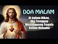 DOA MALAM 🔵 Di dalam Dikau, Aku Sanggup Menanggung Segala Beban Hidupku ( Doakan Setiap Malam )