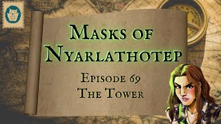Masks of Nyarlathotep | Episode 69: The Tower