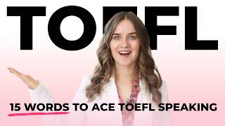 15 Powerful WORDS for a 30/30 TOEFL SPEAKING Score | Quick PRACTICE That WORKS
