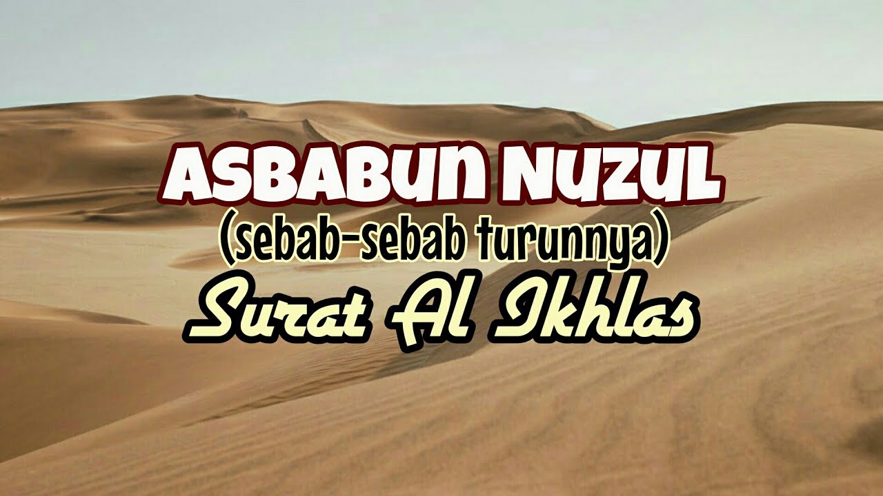 Asbabun Nuzul Sebab Sebab Turunnya Surat Al Ikhlas Youtube