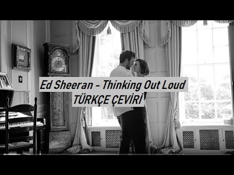 Ed Sheeran - Thinking Out Loud (Türkçe Çeviri)