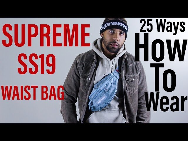 25 WAYS TO WEAR SUPREME SS19 WAIST BAG 