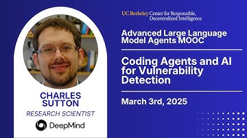 Adv. LLM Agents MOOC | UC Berkeley Sp25 | Code Agents & AI Vulnerability Detection by Charles Sutton