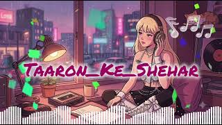 Taaron Ke Shehar 🌙 | Lofi Version | Slowed + Reverb| Late Night Vibes(Remix By D.J.Moody]Neha Kakkar