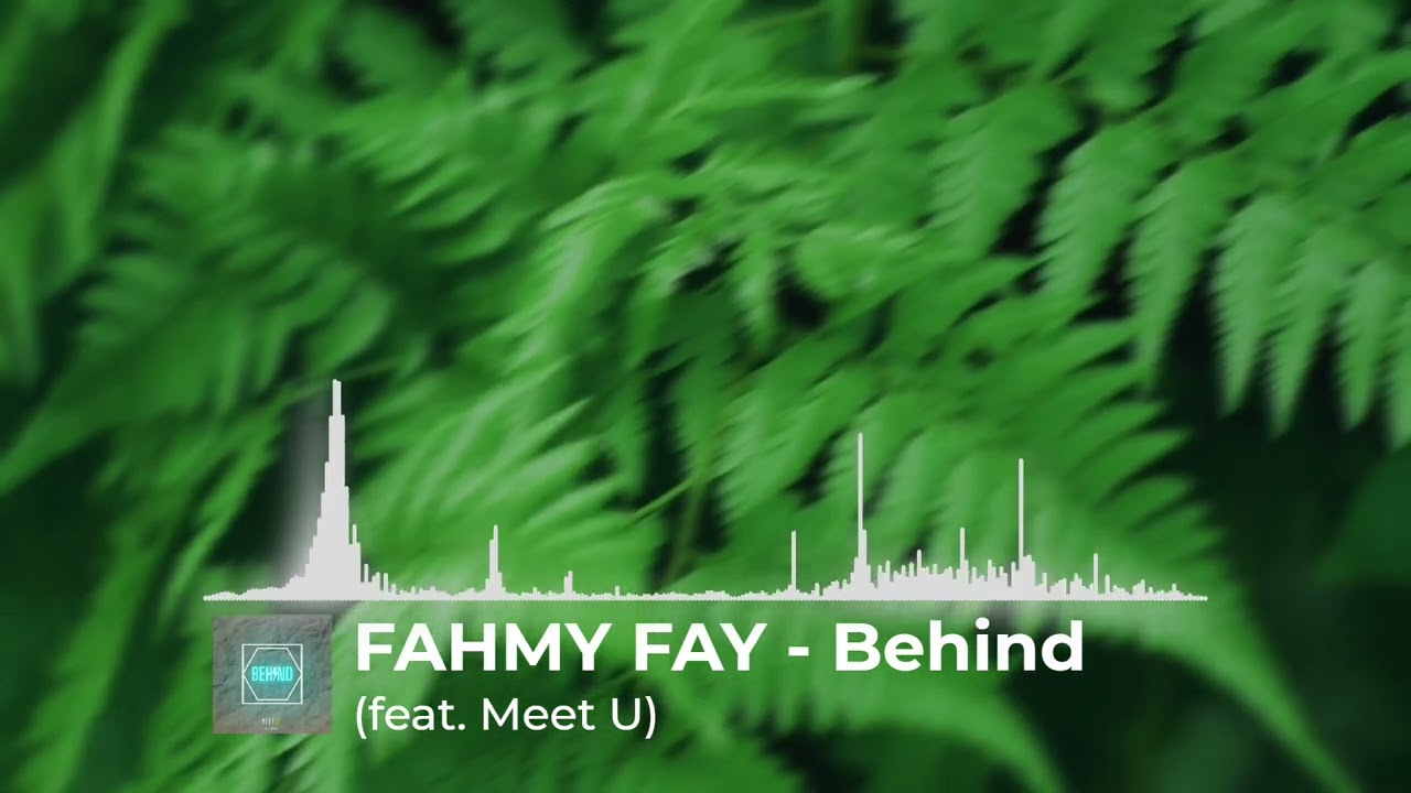 FAHMY FAY - Behind (feat. @meet_u_music ) Official Audio
