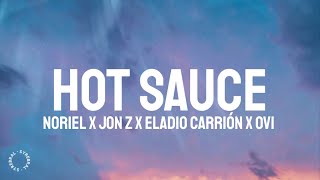 Noriel x Jon Z x Eladio Carrión x Ovi - Hot Sauce (Letra\/Lyrics)