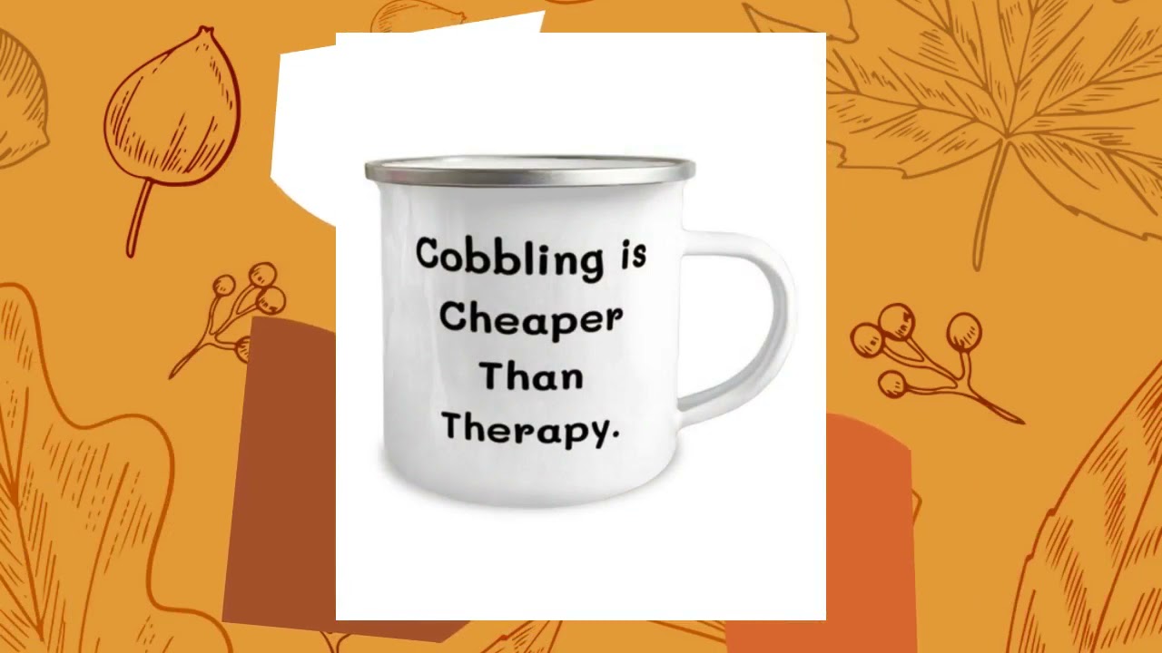 Love Cobbling 12oz Camper Mug, Cobbling Is Cheaper Than Therapy., Present For Men Women, Beautifu...