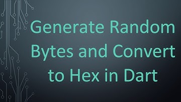 Generate Random Bytes and Convert to Hex in Dart