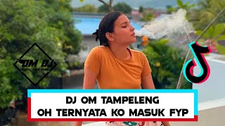 DJ OH TERNYATA KO MASUK FYP || DJ OM TAMPELENG [ DH X NIMANG FREDTAL ]