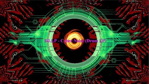 DJ.LP - Cyber Noise (Drum LP) (2025, NewMusic, Mix, Remix, Studio Work Ableton)