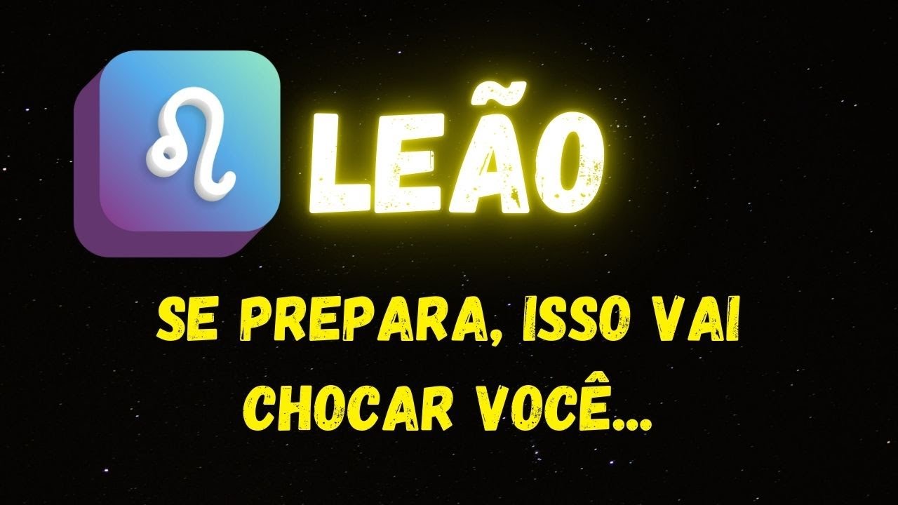 ♌️LEÃO😱SE PREPARA, ISSO VAI CHOCAR VOCÊ...