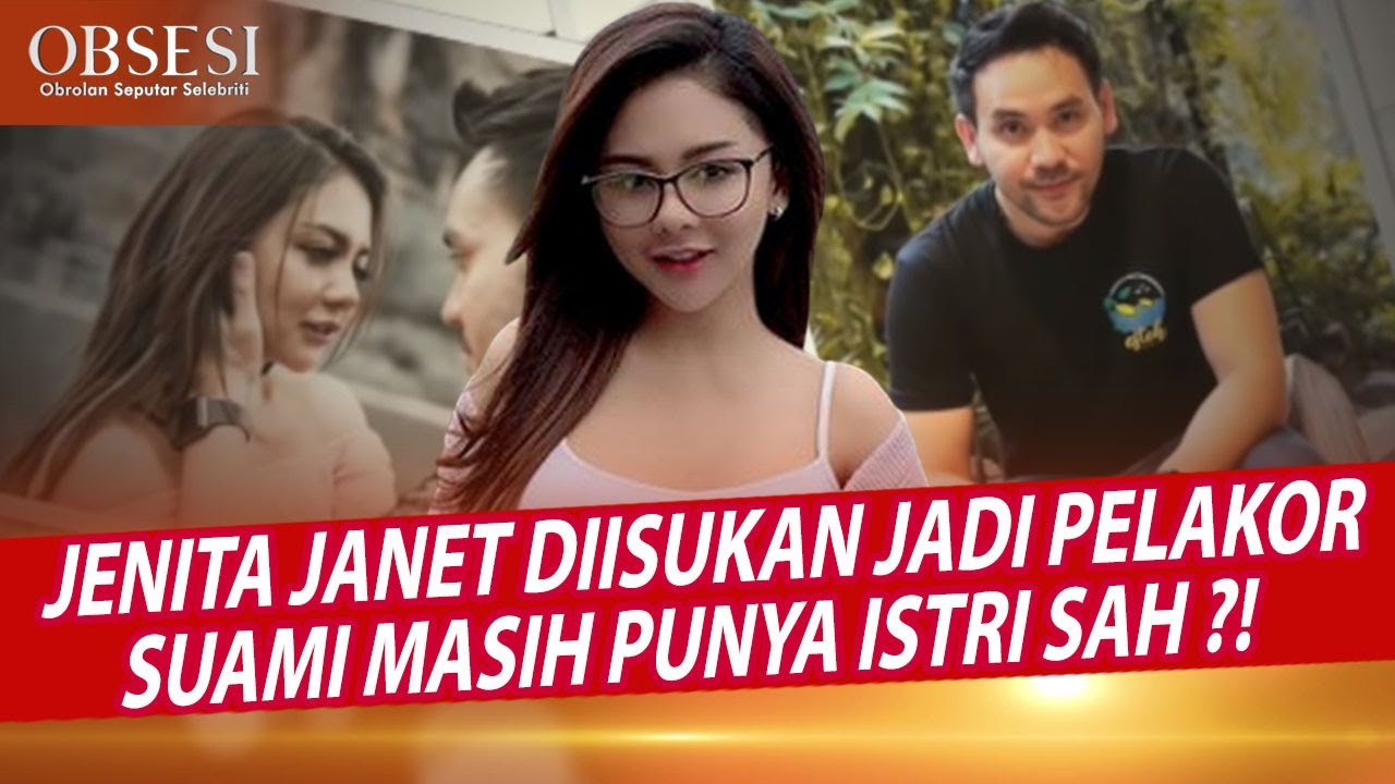 SUAMI MASIH PUNYA ISTRI SAH ?! BENARKAH JENITA JANET JADI PELAKOR ? – OBSESI
