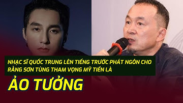 Nhạc sĩ Quốc Trung lên tiếng trước phát ngôn cho rằng Sơn Tùng tham