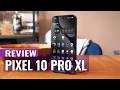 Google Pixel 10 Pro XL Review: Is It Finally Better Than the iPhone?