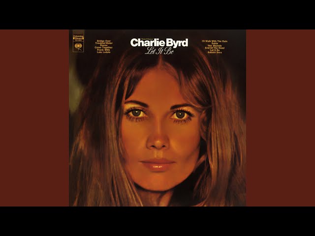 Charlie Byrd - Bridge Over Troubled Water