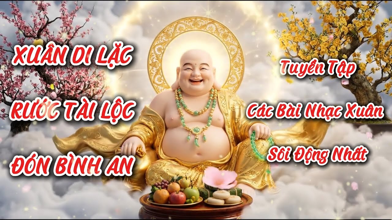 Nhạc Xuân Di Lặc 2026 Rước Tài Lộc - Đón Bình An| Nhạc Tết Vui Tươi (Maitreya Buddha)