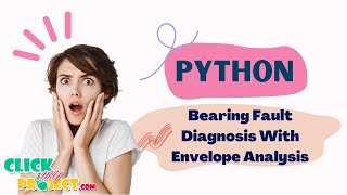 Python Machine Learning - Bearing Fault Diagnosis With Envelope Using CWRU Dataset - ClickMyProject