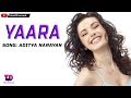 Yaara Video Song Feat Aditya Narayan | whats app status Whatsapp Status Video Download Free