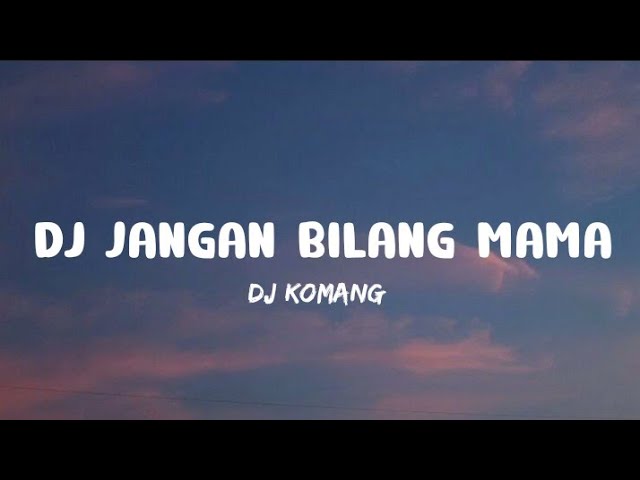 DJ Tapi Jangan Bilang Mama - lirik .( viral tiktok ,sound viral ,trend tiktok). class=
