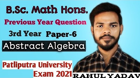 @LetsSolveTheMaths Patliputra University Previous Year Question Exam 2021 |Abstract Algebra|