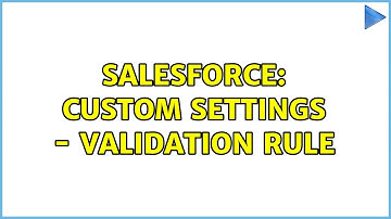 Salesforce: Custom Settings - Validation Rule