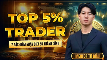 7 Đặc Điểm Phân Biệt Top 5% Trader Thành Công Với 95% Còn Lại | Tu Giau