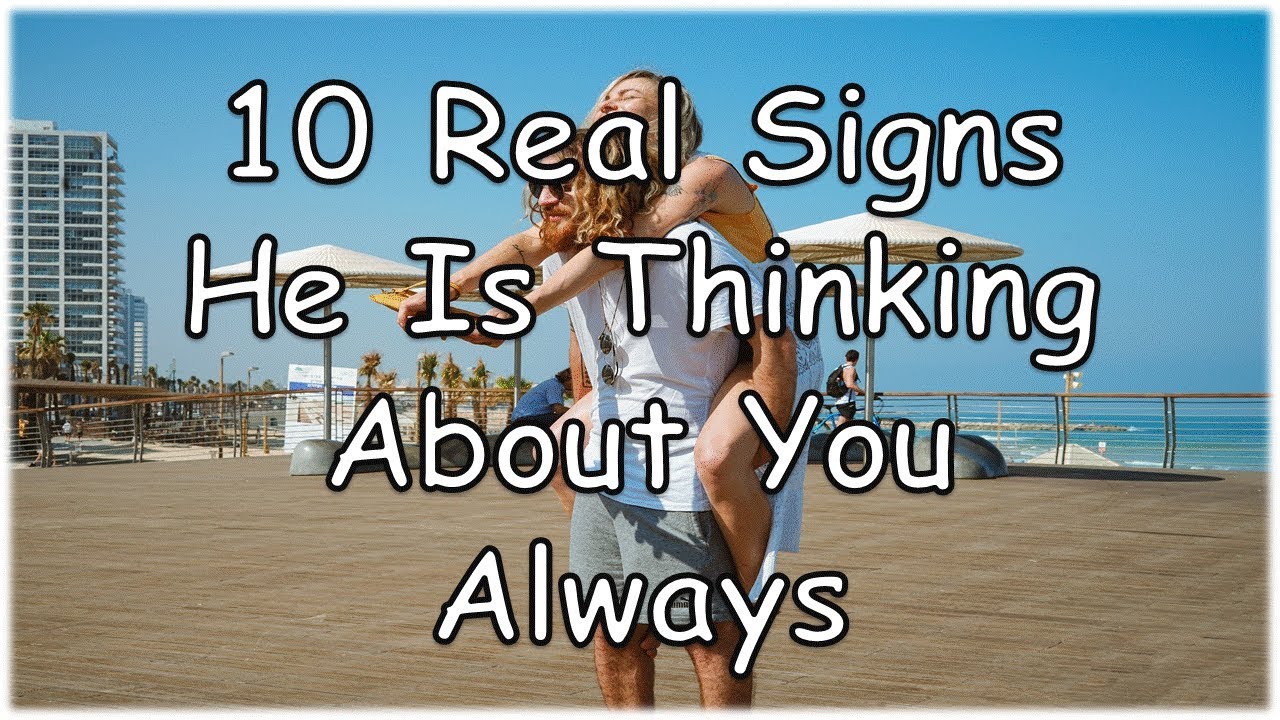 10 Real Signs He Is Thinking About You Always - YouTube