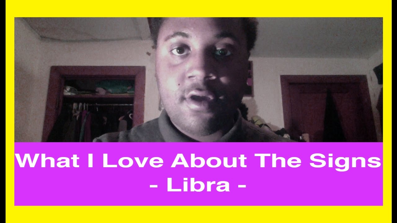 What I Love About The 12 Zodiac Signs Libra Man & Libra Woman YouTube