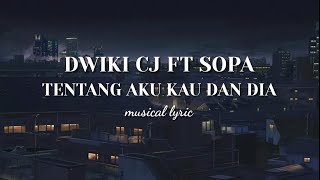 Dwiki Cj Ft Sopa _ Tentang Aku Kau Dan Dia Cover (video lirik)