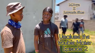 Umalume The Trouble Maker Episode 2 luyandafilmssa