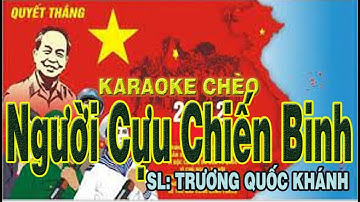 [KARAOKE CHÈO] NGƯỜI CỰU CHIẾN BINH. SL: TRƯƠNG QUỐC KHÁNH