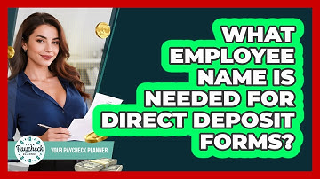 What Employee Name Is Needed For Direct Deposit Forms?