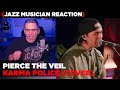 Jazz Musician REACTS | Pierce The Veil &quot;Karma Police&quot; (cover) | MUSIC SHED EP392