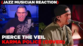 Jazz Musician REACTS | Pierce The Veil "Karma Police" (cover) | MUSIC SHED EP392