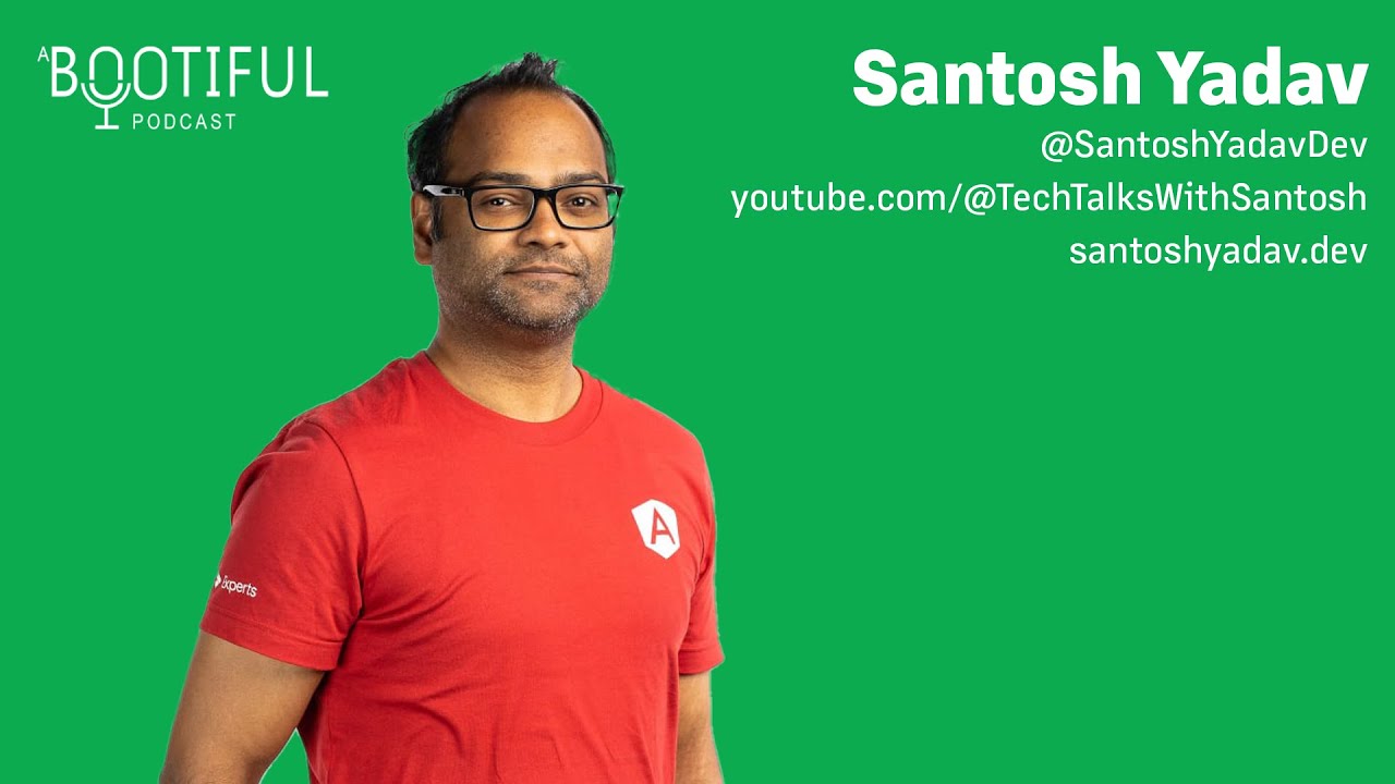 Angular Google Developer Expert Santosh Yadav on a Bootiful Podcast