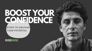 Boost YOUR confidence: Steps to UNLEASH your POTENTIAL