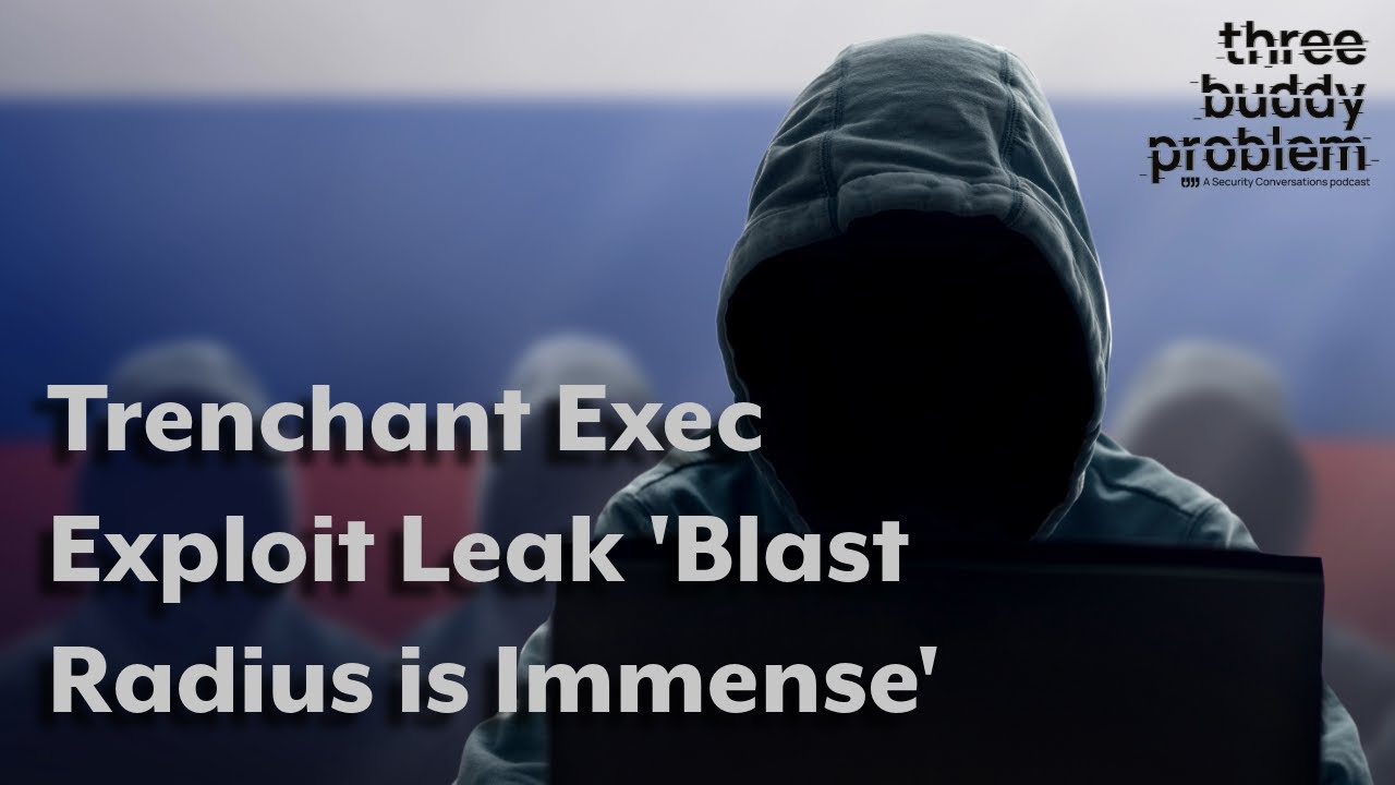 Trenchant exec exploit leak 'blast radius is immense' - YouTube