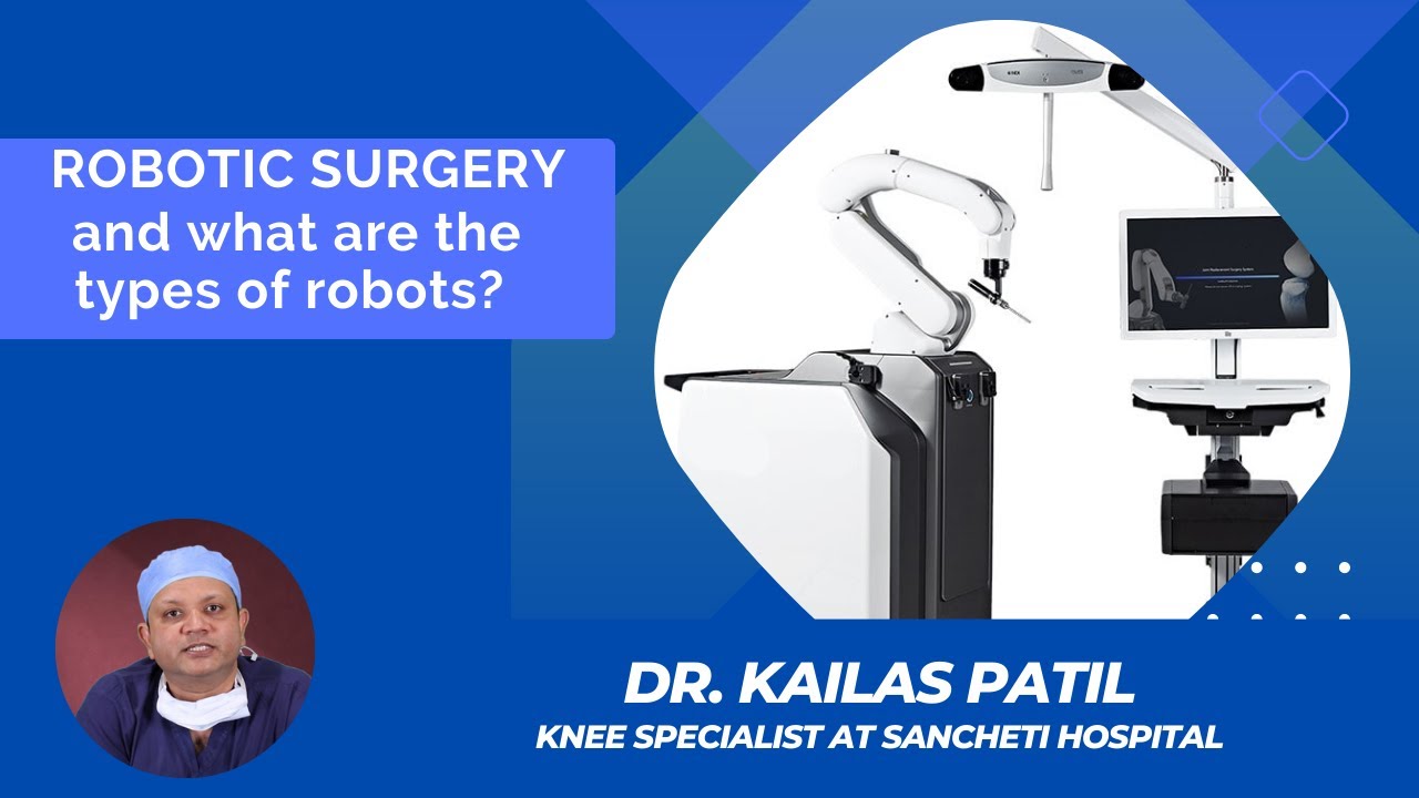 रोबोटिक्स सर्जरी आणि त्याचे प्रकार | Robotic Surgery & Types | Dr. Kailas Patil | Knee Expert