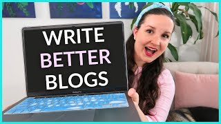 8 Simple Tips to Write Better Blogs (that actually sell your products!)