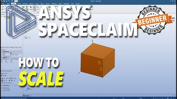 Ansys Spaceclaim How To Scale