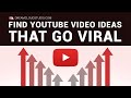 How To Find YouTube Video Ideas That Go Viral | Never Run Out Of Ideas Again