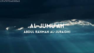 Surah Al-Jumu'ah - سورة الجمعة | Heavenly Voice That Strengthens Faith by Abdul Rahman Al-Juraidhi