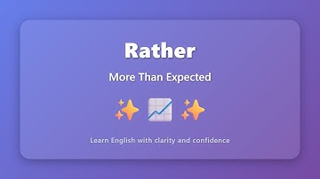 Rather: More Than Expected | English Grammar Lesson
